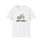 What Grew T-Shirt