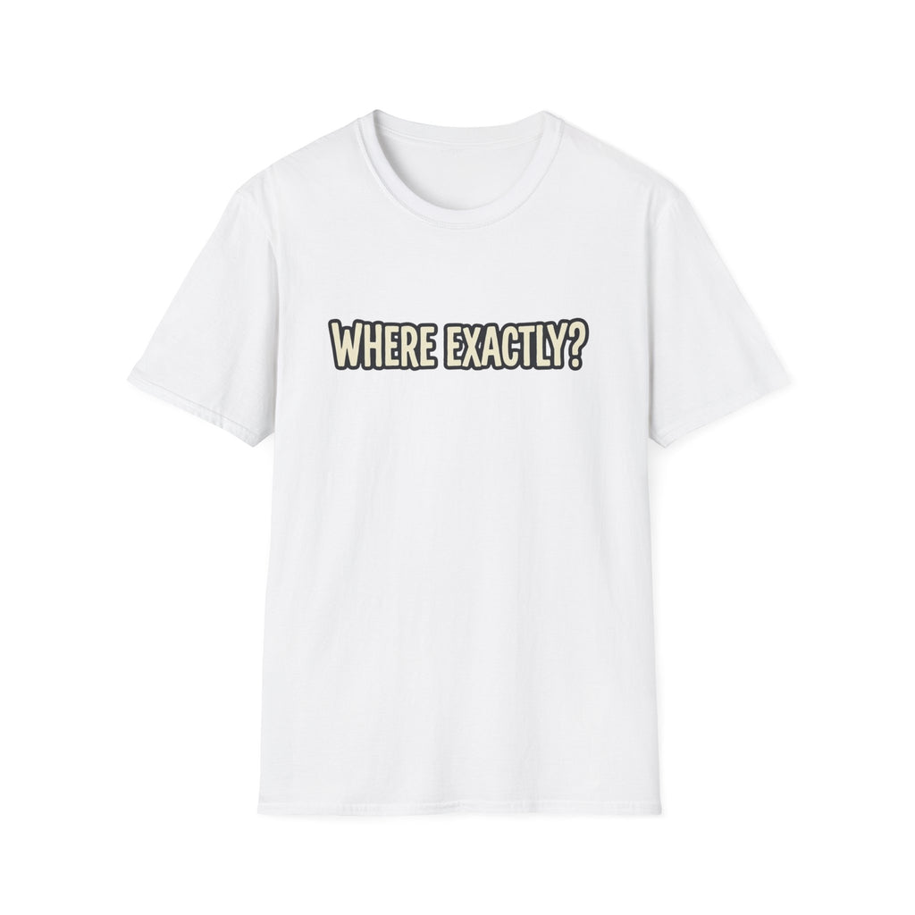 Where Exactly T-Shirt