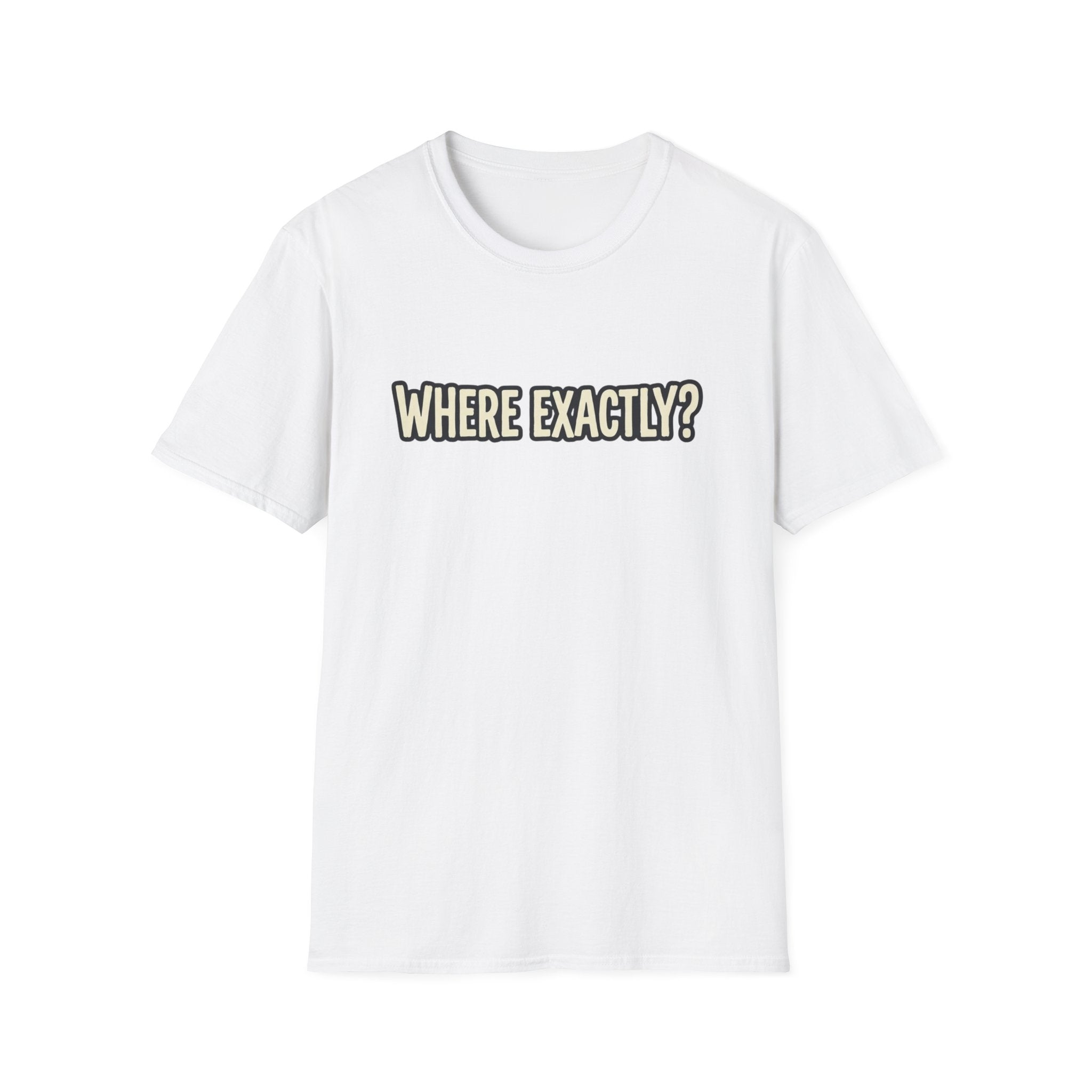 Where Exactly T-Shirt