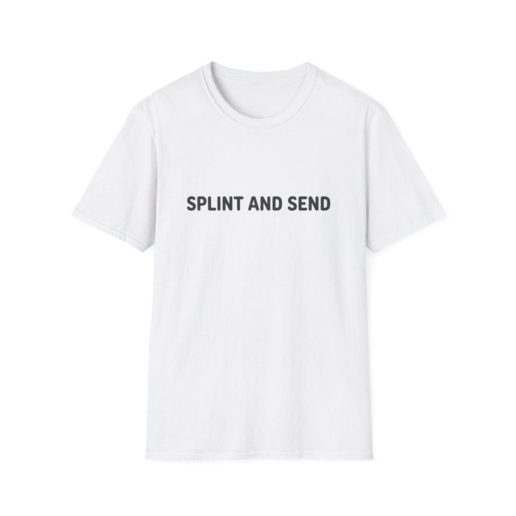 Splint And Send T-Shirt