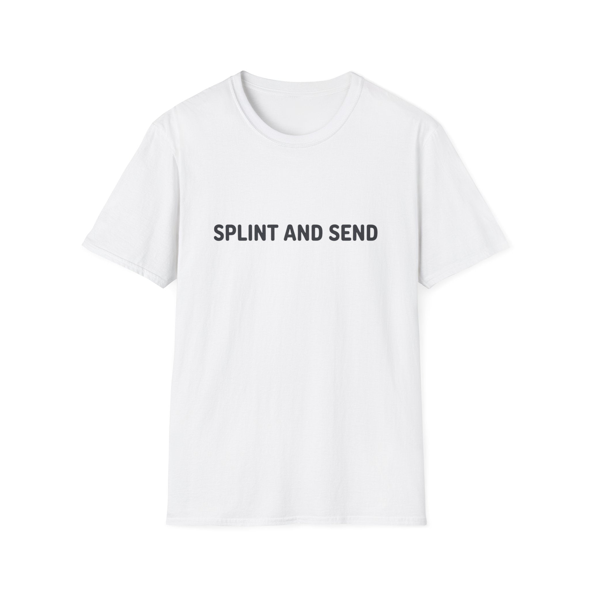 Splint And Send T-Shirt