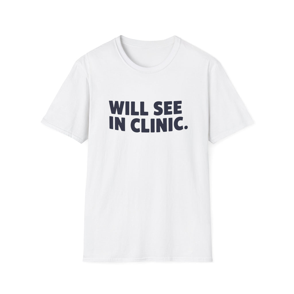 Will See In Clinic T-Shirt