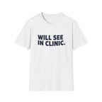 Will See In Clinic T-Shirt