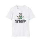Stable Enough For Signout T-Shirt