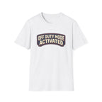 Off Duty Mode Activated T-Shirt