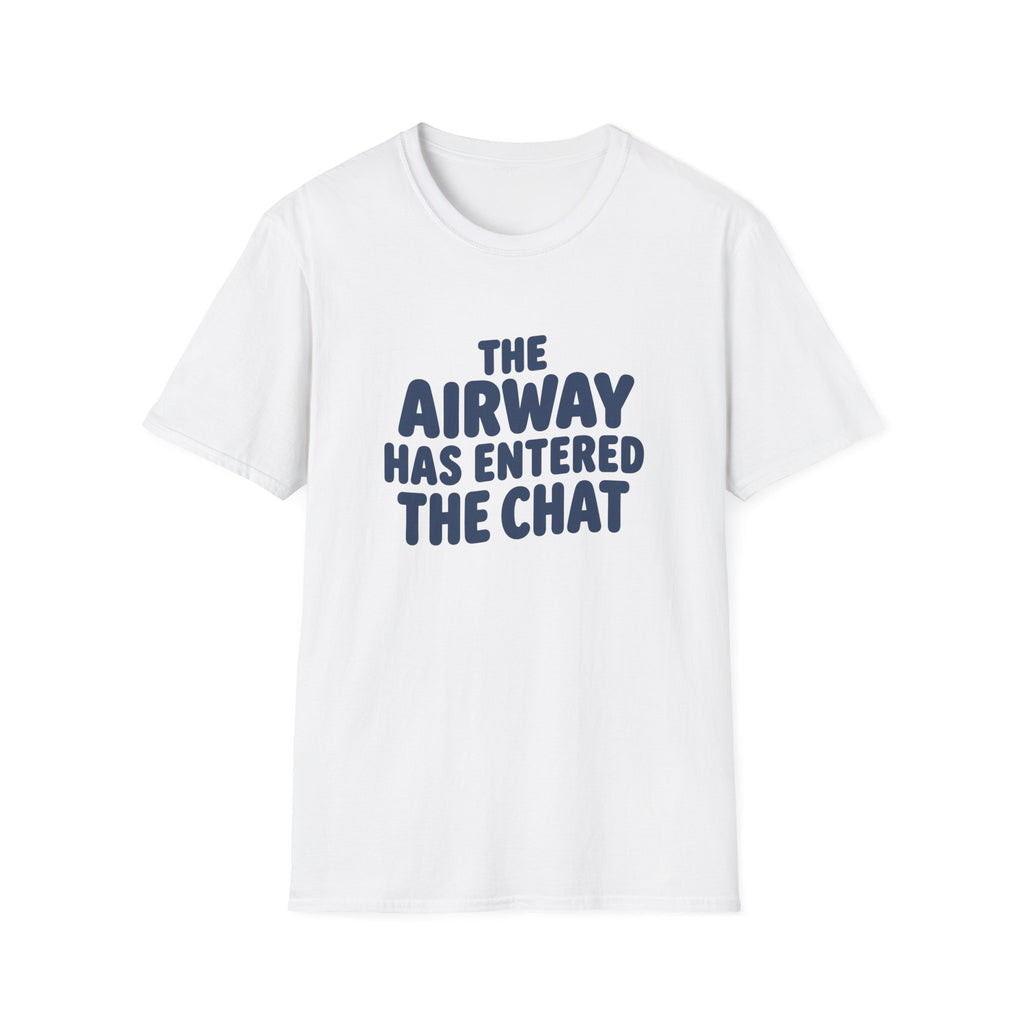 The Airway Has Entered That Chat T-Shirt