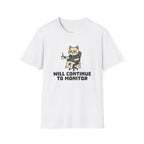 Will Continue To Monitor T-Shirt