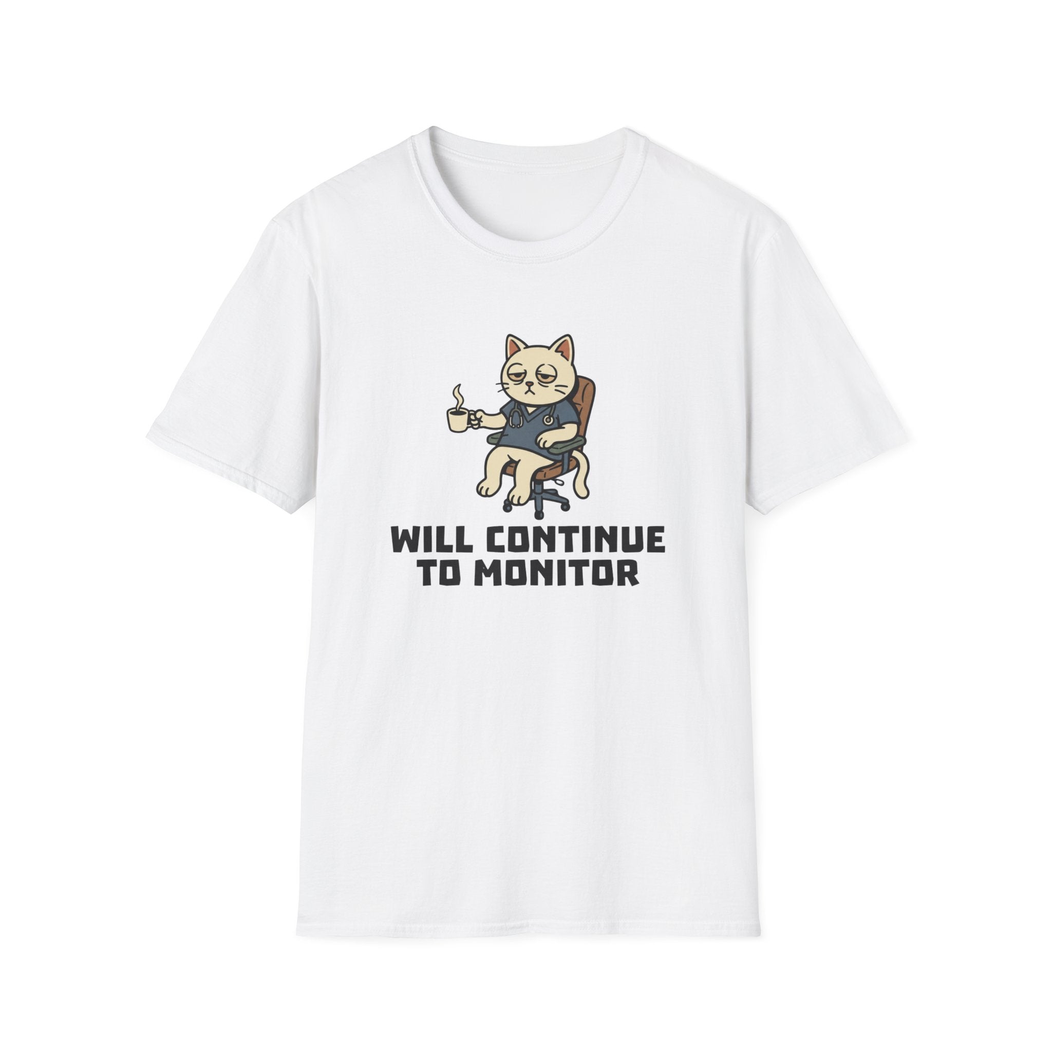 Will Continue To Monitor T-Shirt