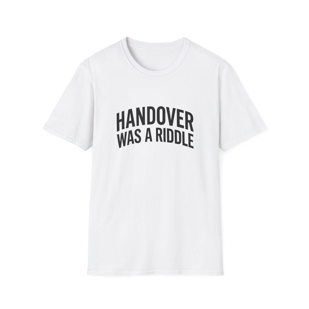 Handover Was A Riddle T-Shirt