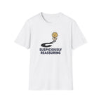 Suspiciously Reassuring T-Shirt