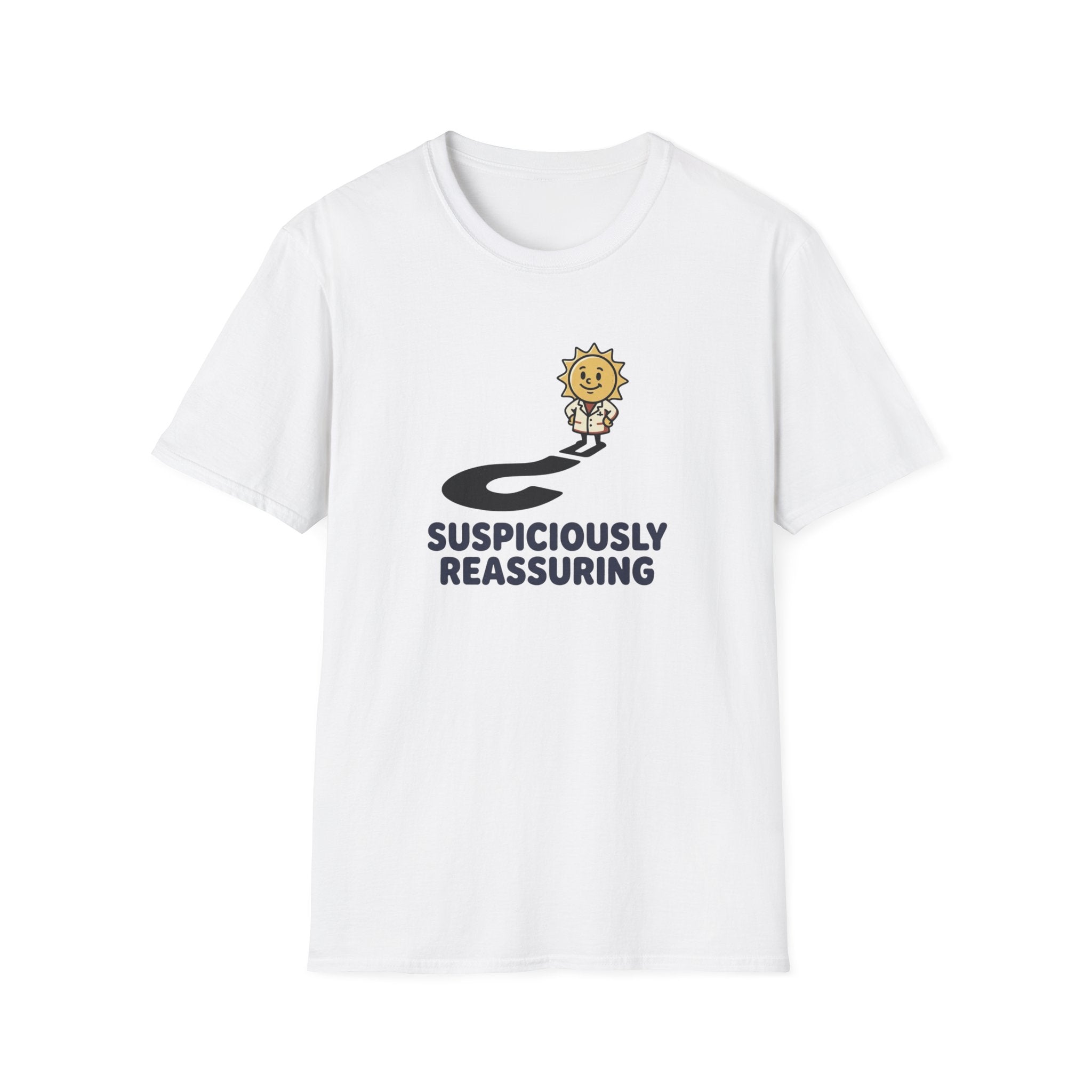 Suspiciously Reassuring T-Shirt
