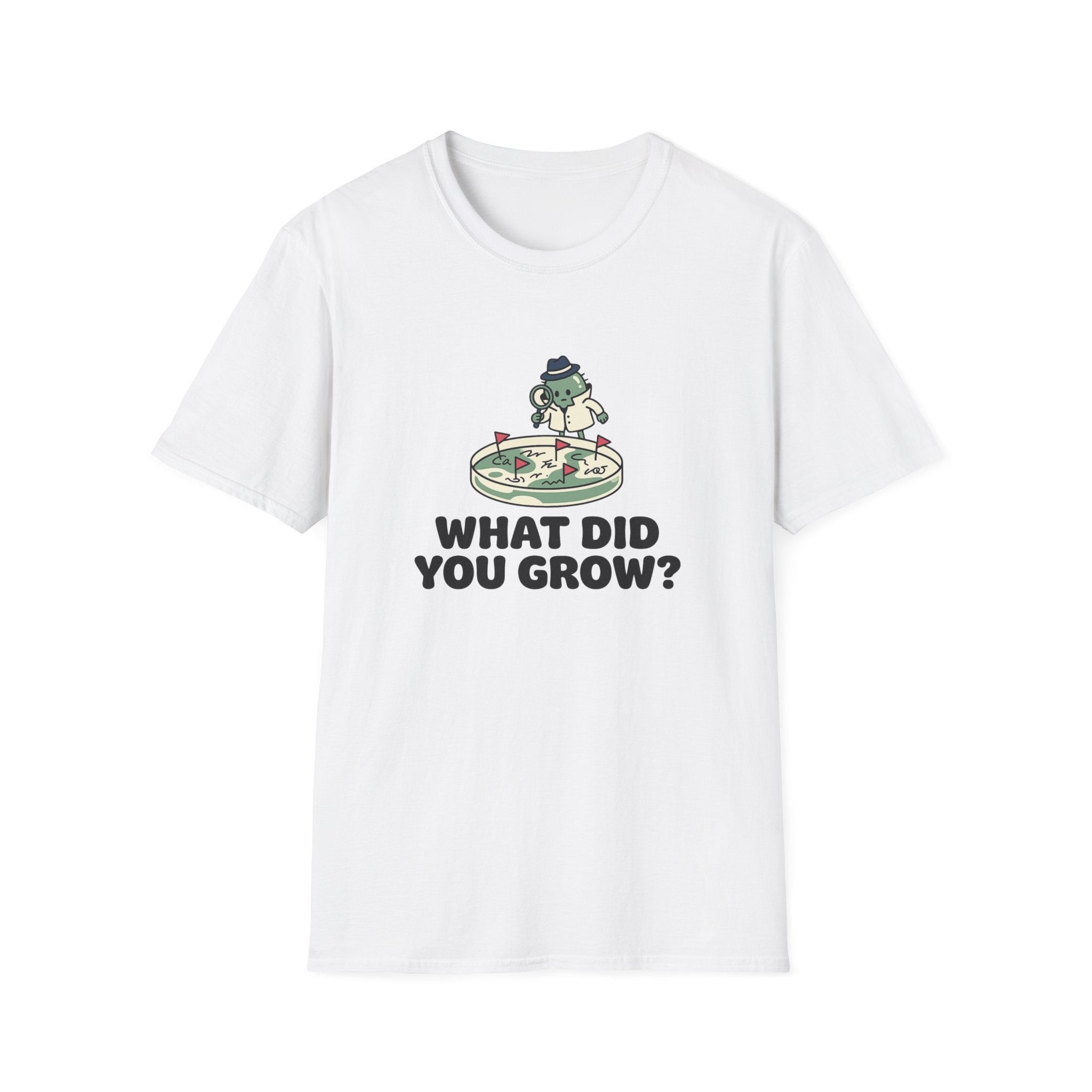 What Did You Grow T-Shirt