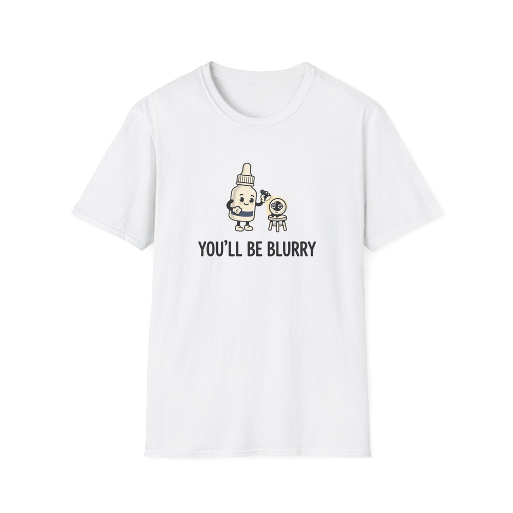 You'll Be Blurry T-Shirt