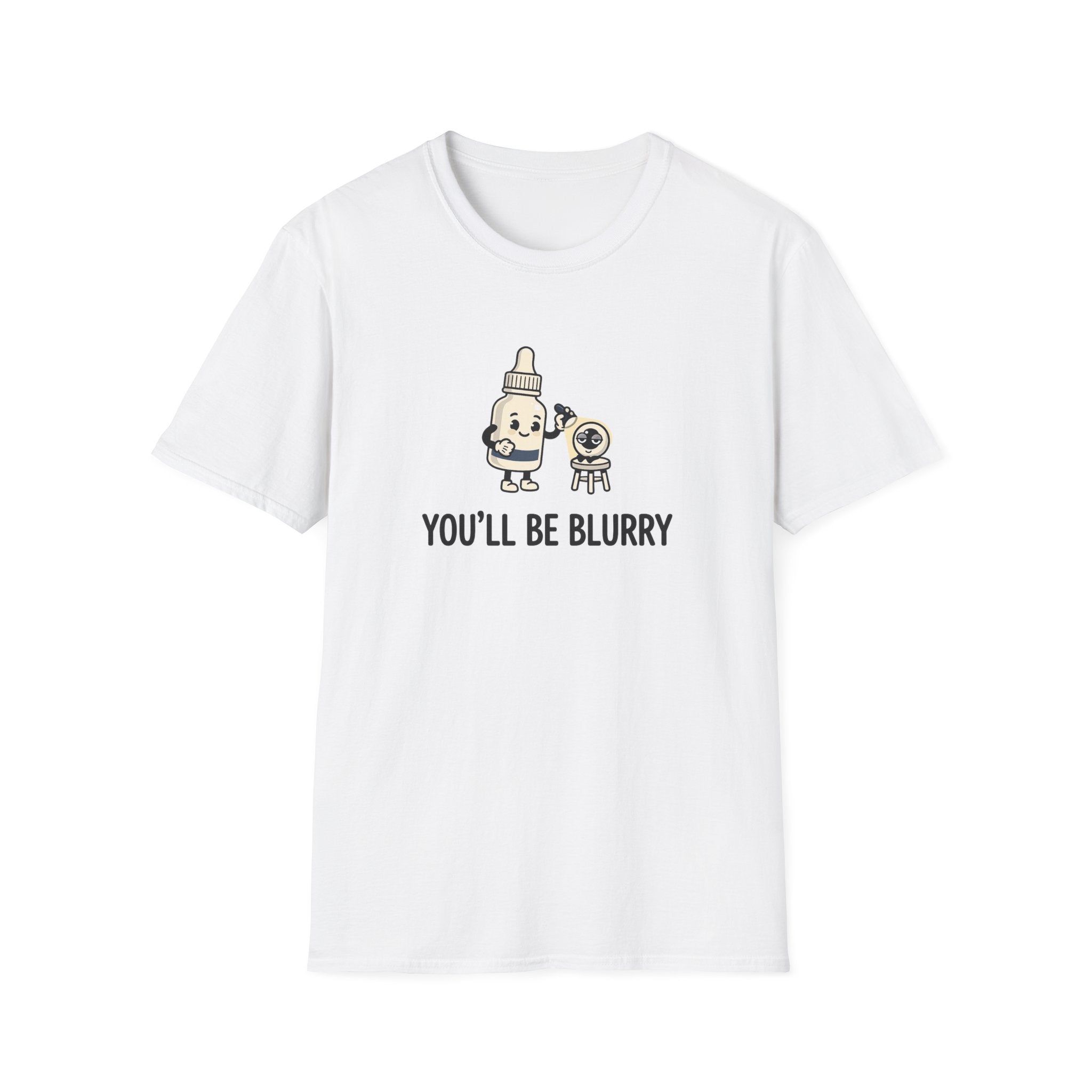 You'll Be Blurry T-Shirt