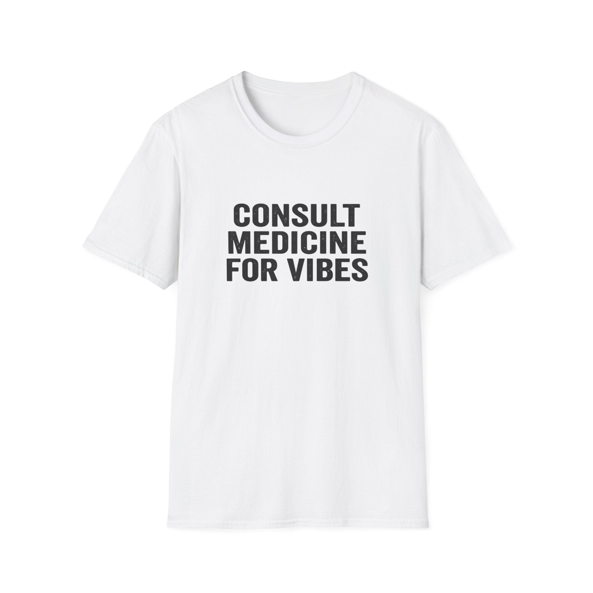 Consult Medicine For Vibes T-Shirt