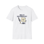 Was It Documented T-Shirt