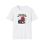I've Got A Lot Of Heart T-Shirt