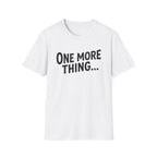 One more Thing... T-Shirt