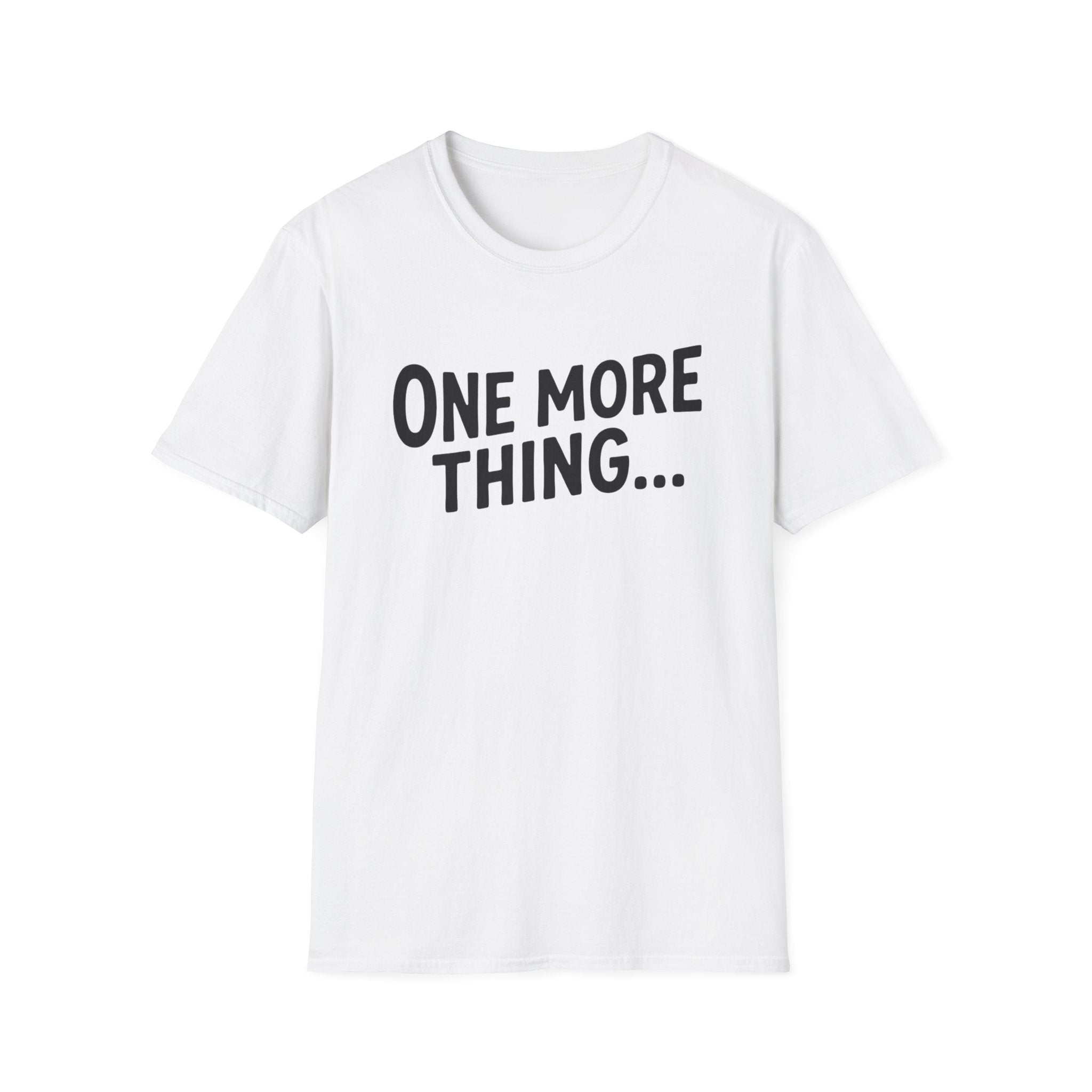 One more Thing... T-Shirt