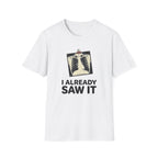 I Already Saw It T-Shirt