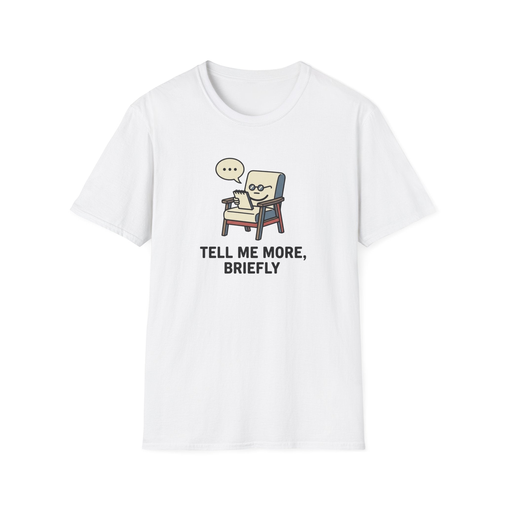 Tell Me More Briefly T-Shirt