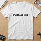 Splint And Send T-Shirt