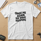 Page Me Again, See What Happens T-Shirt