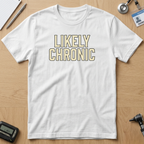 Likely Chronic T-Shirt