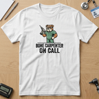 Bone Carpenter On Call T-Shirt