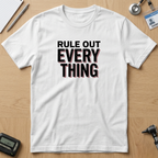 Rule Out Everything T-Shirt