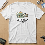 Let's Talk First T-Shirt