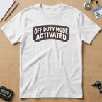 Off Duty Mode Activated T-Shirt
