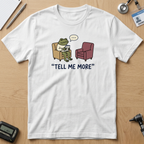 Tell Me More T-Shirt