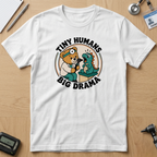 Tiny Humans Big Drama T-Shirt