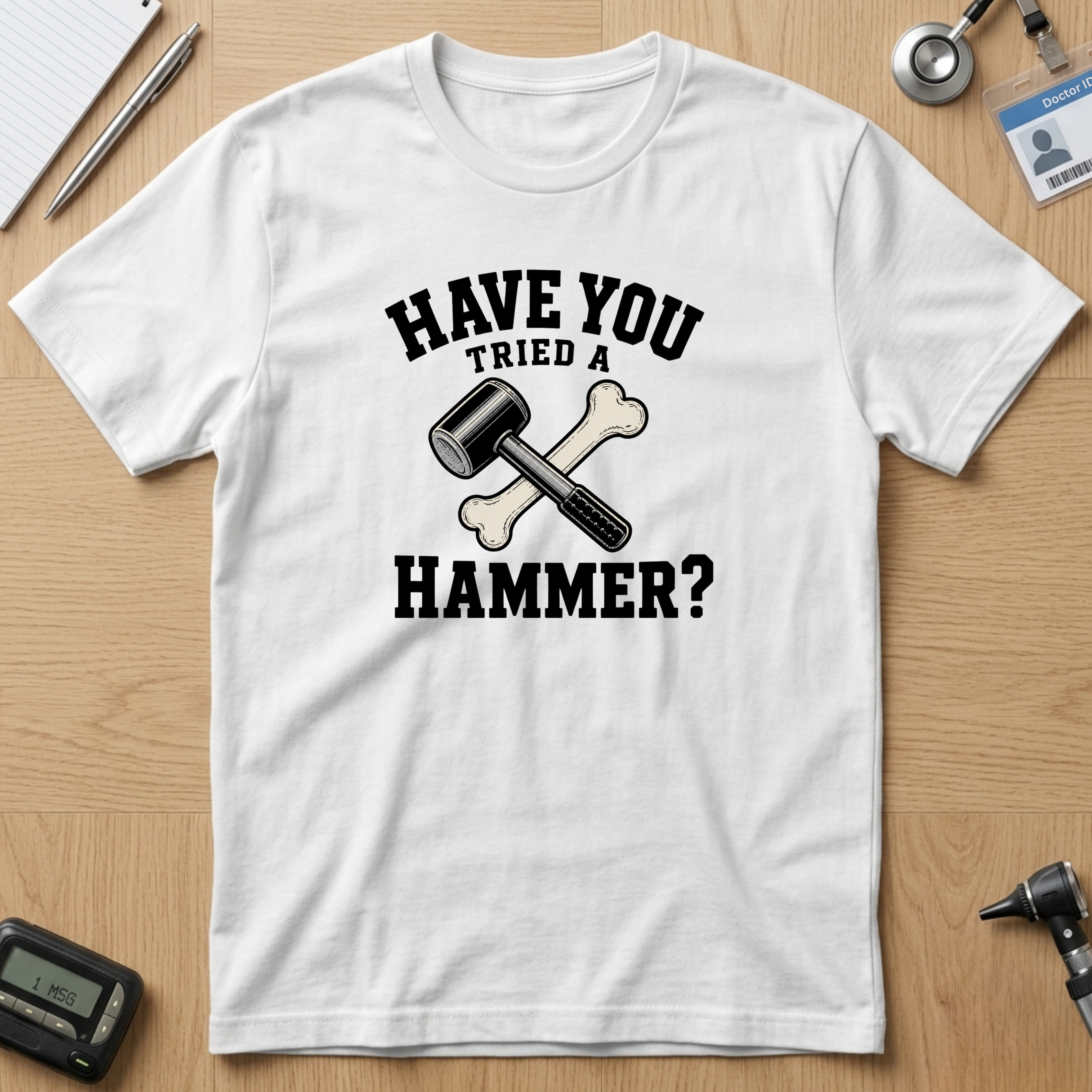 Have You Tried A Hammer? T-Shirt