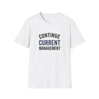 Continue Current Management T-Shirt