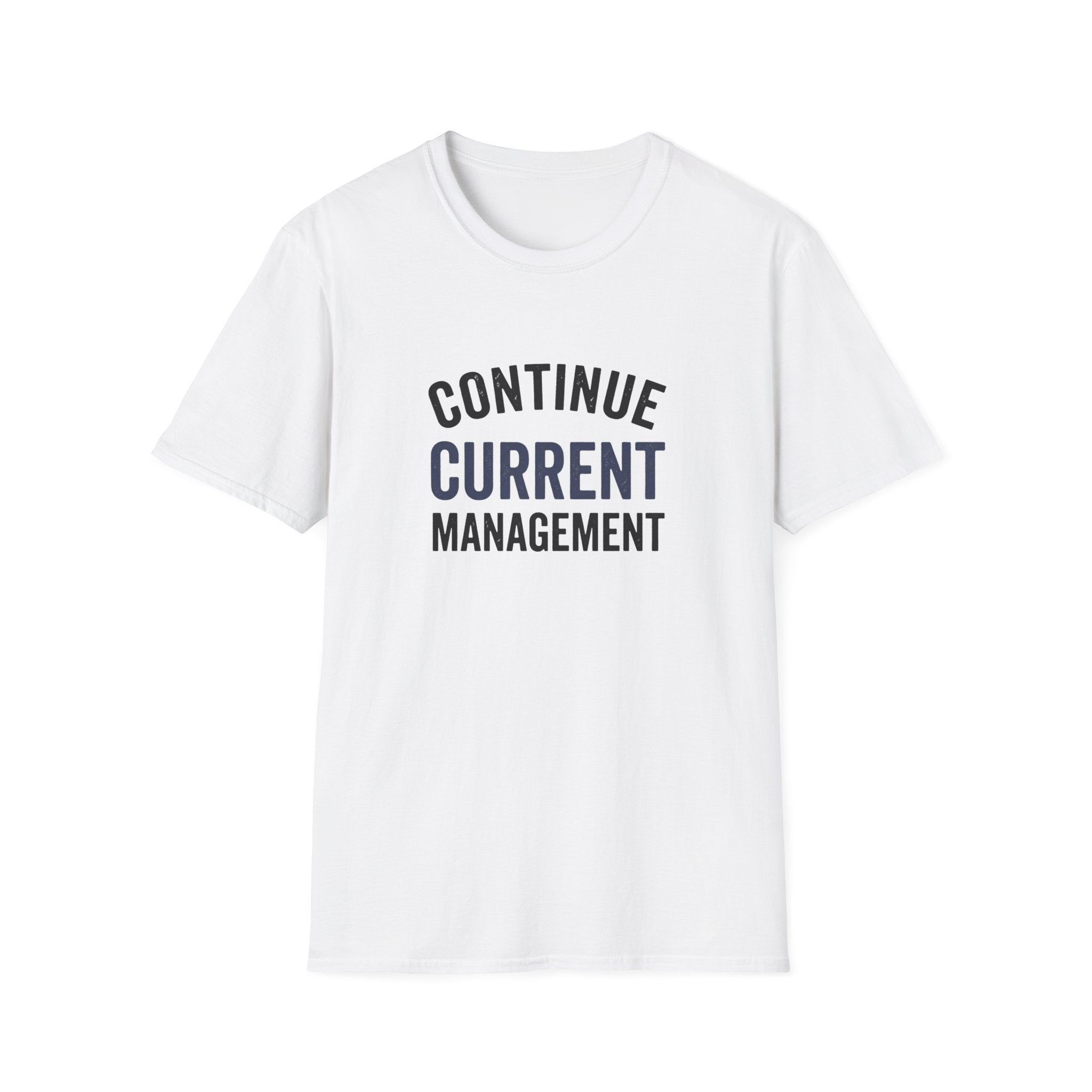 Continue Current Management T-Shirt