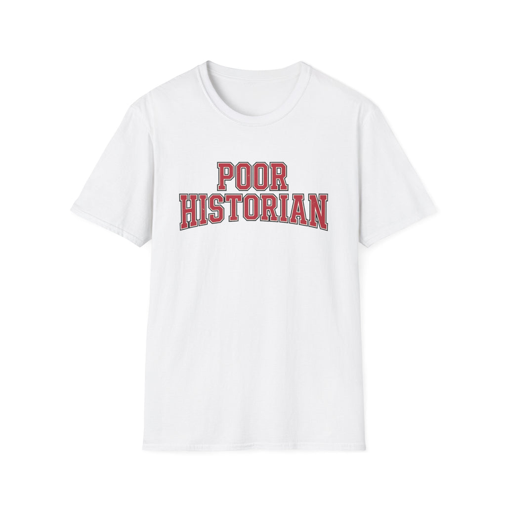 Poor Historian T-Shirt