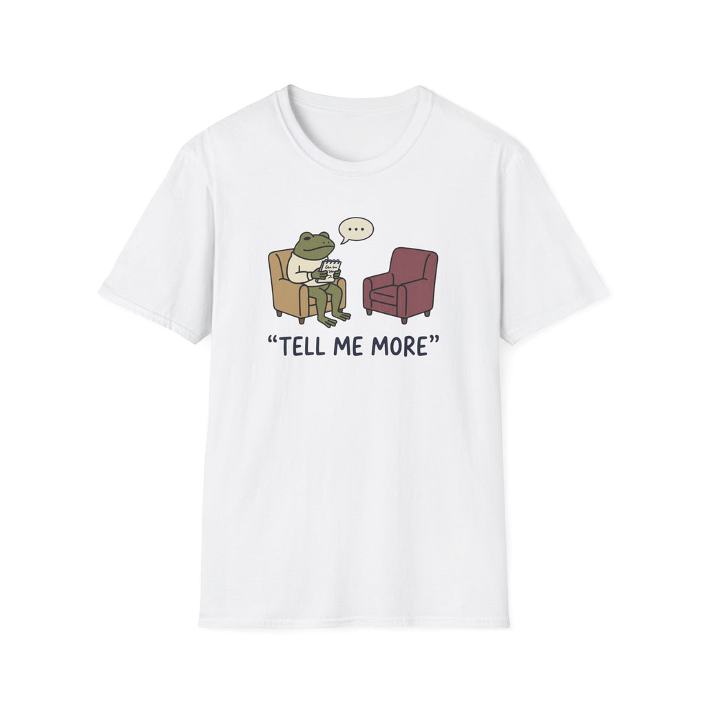 Tell Me More T-Shirt