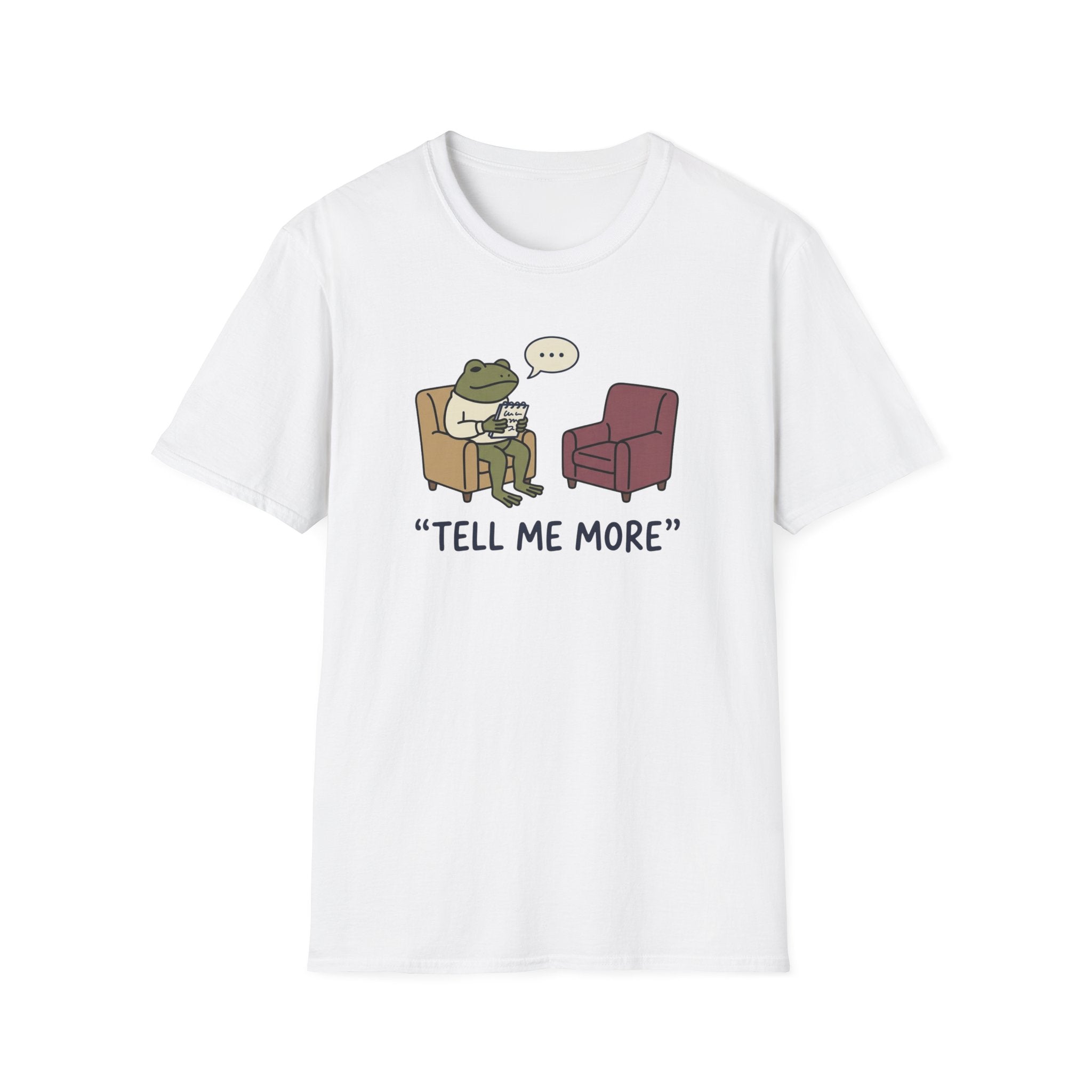 Tell Me More T-Shirt