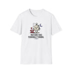Nature Has Terrible Timing T-Shirt