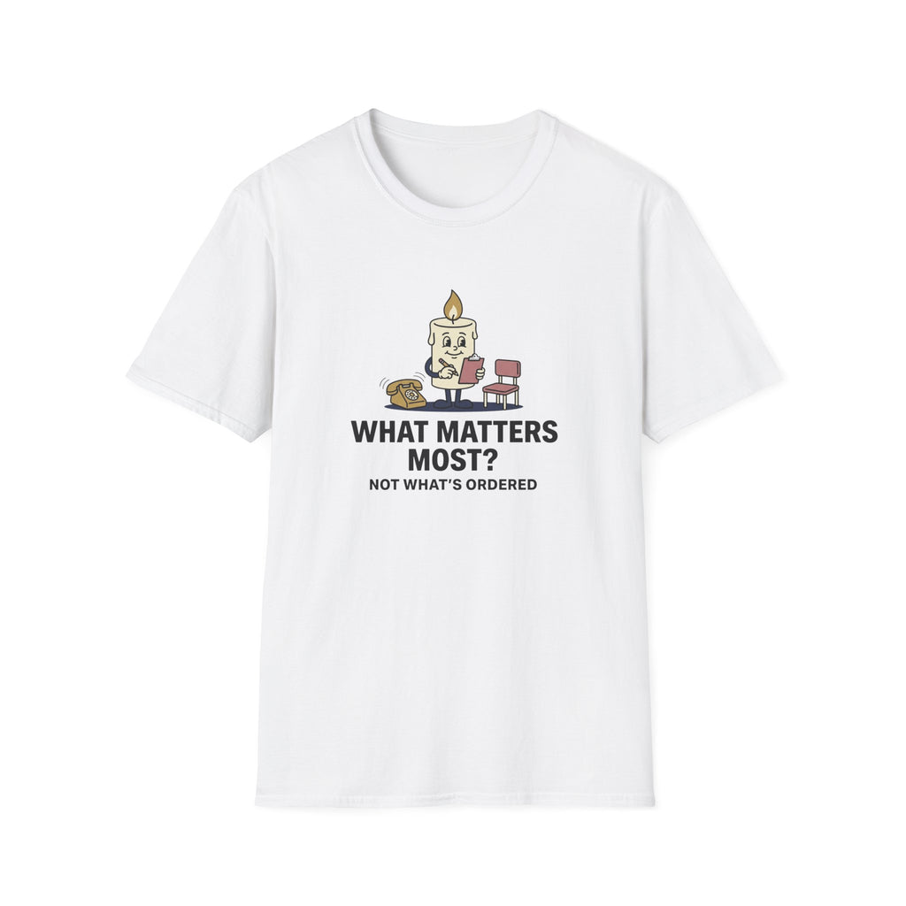 What Matters Most T-Shirt
