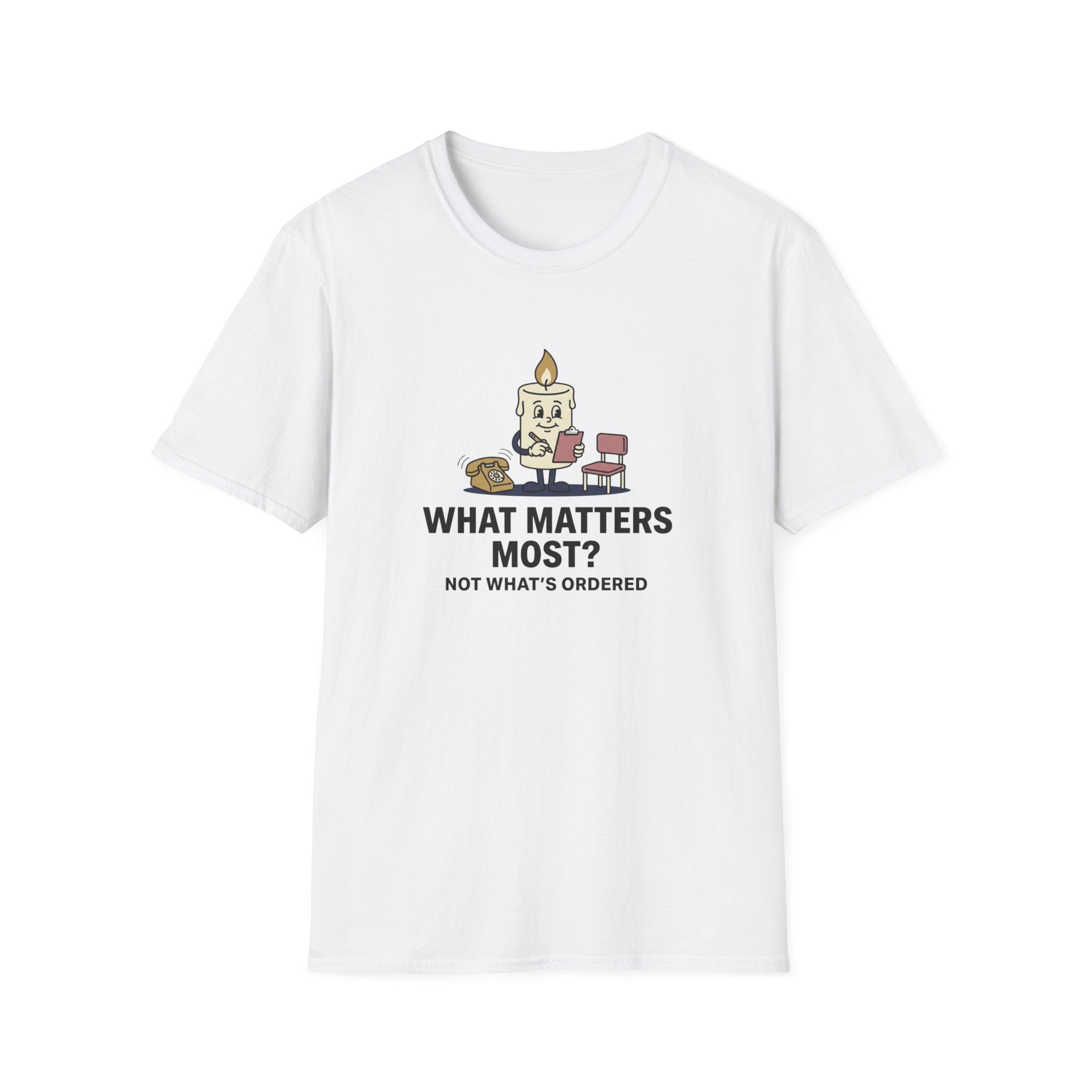 What Matters Most T-Shirt