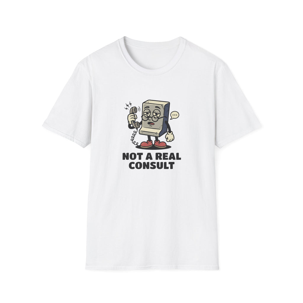 Not A Real Consult T-Shirt
