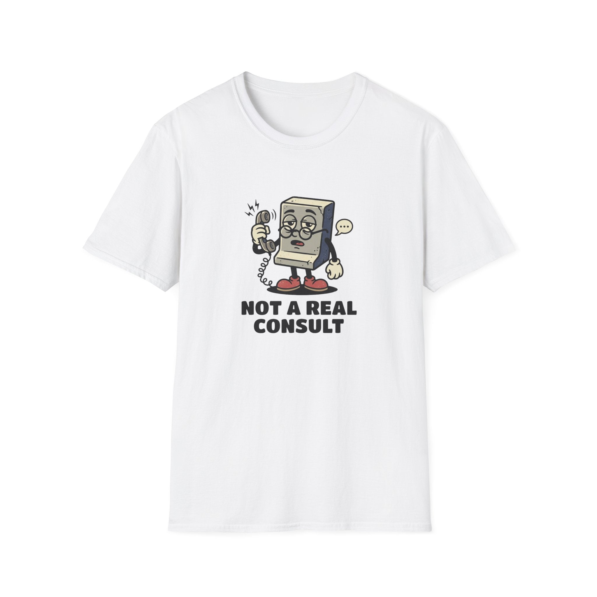 Not A Real Consult T-Shirt