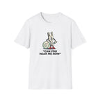 Can You Hear Me Now T-Shirt